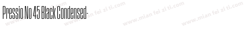 Pressio No 45 Black Condensed字体转换